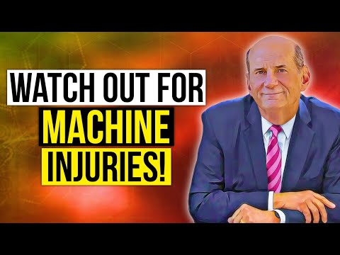 Watch out for machine injuries!